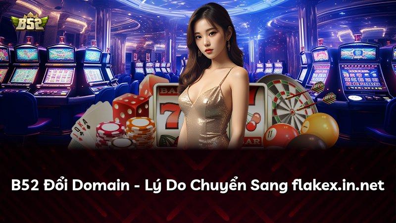 B52 Đổi Domain - Lý Do Chuyển Sang flakex.in.net