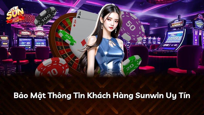 Bảo Mật Thông Tin Khách Hàng Sunwin Uy Tín