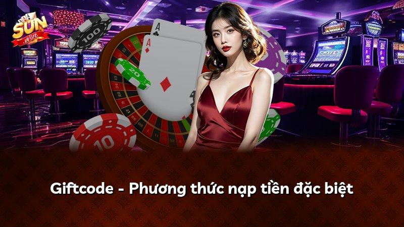 Giftcode - Phương thức nạp tiền đặc biệt