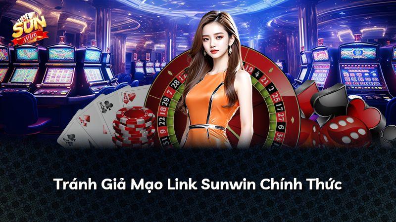 Tránh Giả Mạo Link Sunwin Chính Thức