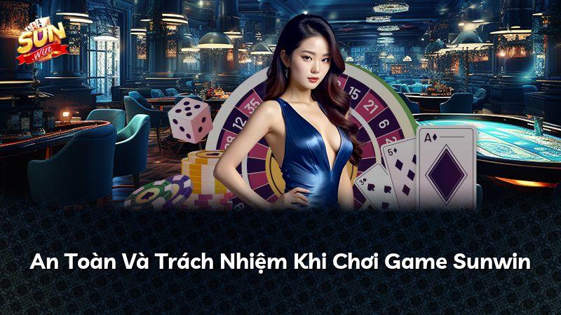 An Toàn Và Trách Nhiệm Khi Chơi Game Sunwin