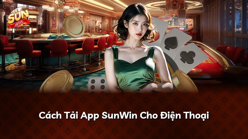 Cách Tải App SunWin Cho Điện Thoại