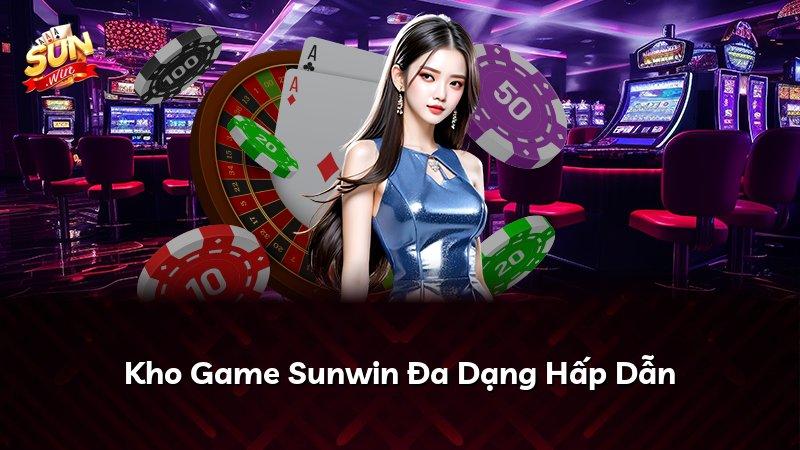 Kho Game Sunwin Đa Dạng Hấp Dẫn