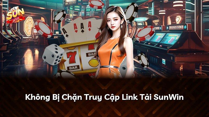 Không Bị Chặn Truy Cập Link Tải SunWin