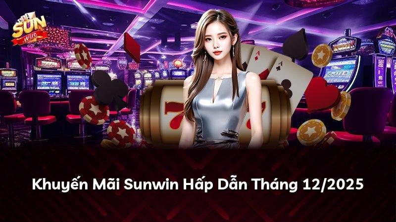 Khuyến Mãi Sunwin Hấp Dẫn Tháng 12/2025