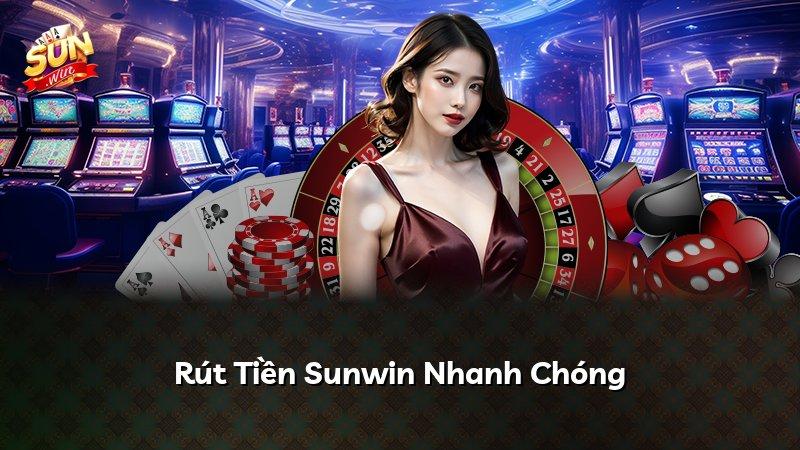 Rút Tiền Sunwin Nhanh Chóng