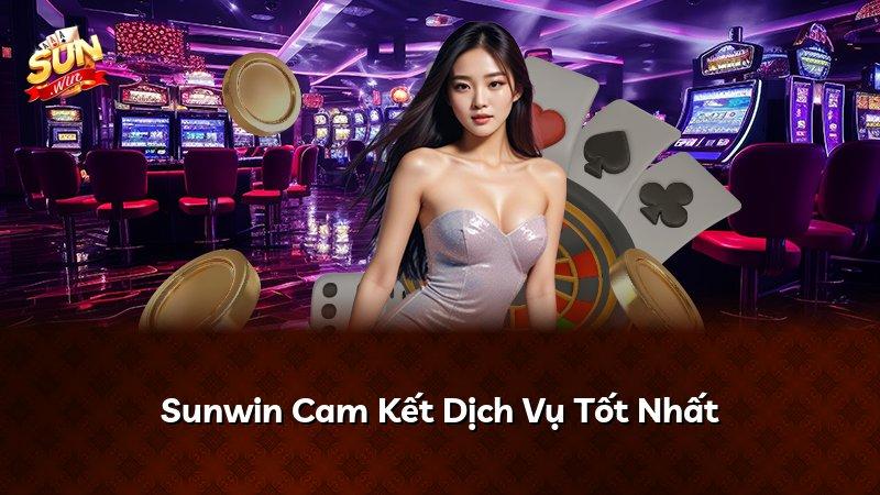 Sunwin Cam Kết Dịch Vụ Tốt Nhất