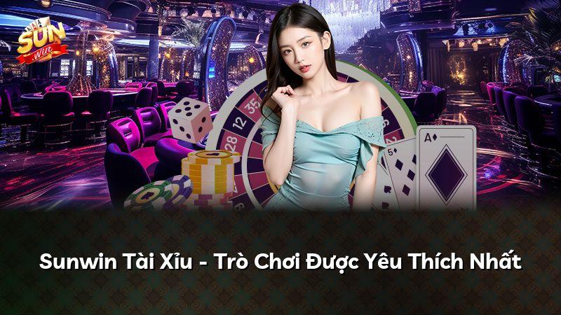 Sunwin Tài Xỉu - Trò Chơi Được Yêu Thích Nhất