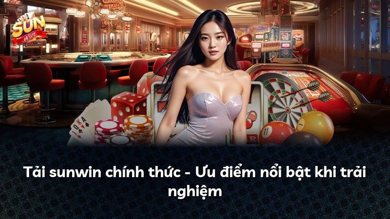 Tải sunwin chính thức - Ưu điểm nổi bật khi trải nghiệm