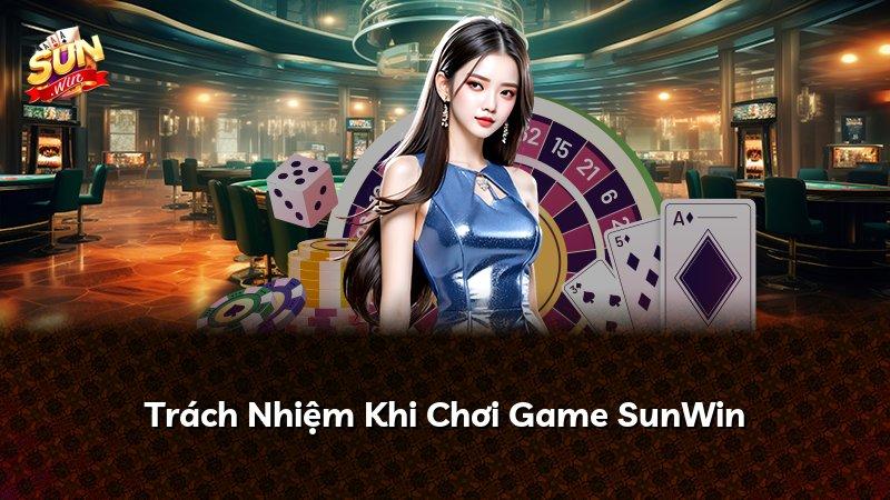Trách Nhiệm Khi Chơi Game SunWin